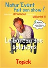 Topick dans Le bureau des solutions | Natur'Event fait son show - Salle Laure Ecard