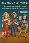 Ma femme veut pas ! - Salle Paul Garcin