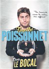 Timothé Poissonnet dans Le Bocal - Contrepoint Café-Théâtre