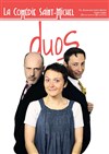 Duos - La Comédie Saint Michel - petite salle 