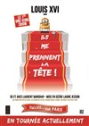 Louis XVI dans Ils me prennent la tête - Café Théâtre Le 57