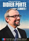 Didier Porte dans Didier Porte, à droite ! - Théâtre Trévise