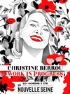 Christine Berrou dans Work in progress - La Nouvelle Seine