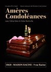 Amères condoléances - Théâtre La Maison Racine