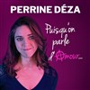 Perrine Déza dans Puisqu'on parle d'Amour - Théâtre de poche
