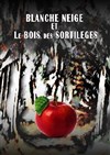 Blanche Neige et le Bois des sortilèges - Comédie Nation