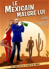 Le mexicain malgré lui - La Comédie des Suds
