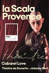 Cabaret Love - La Scala Provence - salle 100