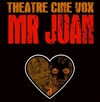 Mr Juan - Cinévox Théâtre