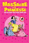 Massacre à la princesse - Comédie Triomphe