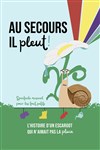 Au secours il pleut - Comédie des Volcans