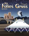 Les Folies Gruss Estivales Béziers 2025 - Les Folies Gruss - Béziers