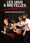 Les Ukus à bretelles s'accordent - Théâtre de la Violette