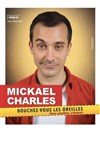 Mickael Charles dans Bouchez vous les oreilles - Spotlight