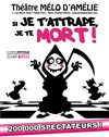 Si je t'attrape je te mort ! - Théâtre Le Mélo D'Amélie