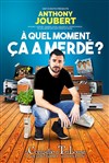 Anthony Joubert dans À quel moment ça a merdé ? - La Comédie de Toulouse