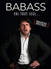 Babass dans Pas tout seul - Cabaret l'Ane Rouge