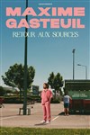 Maxime Gasteuil dans Retour aux sources - Zénith d'Auvergne - Clermont-Ferrand