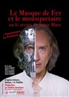 Le masque de fer et le mousquetaire ou le secret de Saint-Mars - Ambigu Théâtre