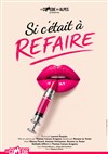 Si c'était à refaire - La Comédie des Alpes