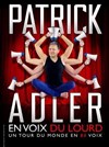 Patrick Adler dans Patrick Adler en voix du lourd - Théâtre Monsabré