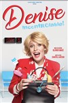 Denise dans Incontrôlable ! - Théâtre à l'Ouest
