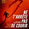Ne t'arrête pas de courir - Théâtre 100 Noms - Hangar à Bananes