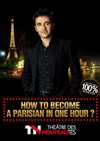 How to become parisian in one hour ? - Théâtre des Nouveautés