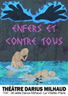 Enfers et contre tous - Théâtre Darius Milhaud