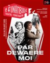 Par Dewaere moi - Le Funambule Montmartre