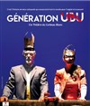 Génération Ubu - La Chapelle des Italiens