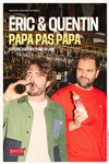 Eric et Quentin dans Papa pas papa - Comédie de Tours