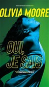 Olivia Moore dans Oui, je sais - Théâtre de la Cité