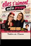 Elles s'aiment... enfin presque - Théâtre de l'Eperon