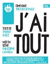 J'ai tout - Théâtre de Belleville