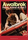 Awalbrok dans Piano, Animé, et Moi ! - Théâtre BO Saint Martin