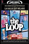 The Loop - Théâtre des Béliers Parisiens