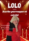 Lolo dans Barbe, perruque et vérité - La comédie de Marseille (anciennement Le Quai du Rire)