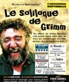 Le soliloque de Grimm - Lavoir Moderne Parisien