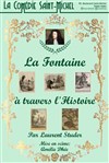 La Fontaine à travers l'histoire - La Comédie Saint Michel - petite salle 
