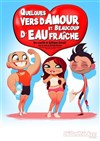 Quelques vers d'amour et beaucoup d'eau fraîche - Le Burlesque