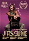 Maud Mellé dans J'assume - Salle des Arcades