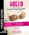 Dolto, lorsque Françoise paraît - Théâtre Actuel