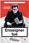 Bertrand Lamour dans Enseigner tue - Théâtre Les Feux de la Rampe - Salle 60
