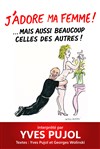 Affiche de Yves Pujol dans J'adore ma femme... mais aussi beaucoup celles des autres !