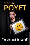 Vivien Poyet dans La vie est injuste ! - L'Imprimerie