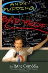Andy Pudding dans Bad prof - La Comédie de Toulouse