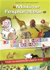 Maxime l'explorateur : Le tour du monde des animaux - Le Paris - salle 3