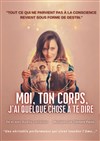 Moi, ton corps, j'ai quelque chose à te dire - Théâtre de Nesle - grande salle 