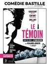 Le témoin - Comédie Bastille
